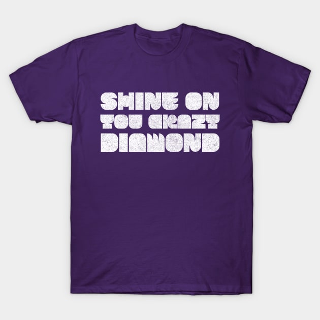Shine On You Crazy Diamond /// Retro Faded Style Type Design T-Shirt by DankFutura